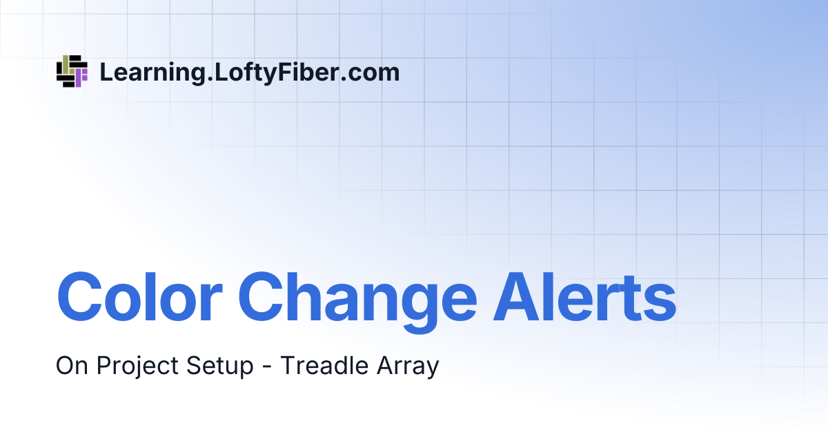 Color Change Alerts | Learning.LoftyFiber.com